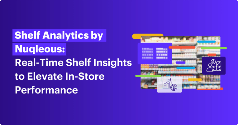 Shelf Analytics by Nuqleous: Real-Time Shelf Insights to Elevate In-Store Performance 